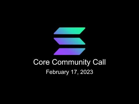 Solana Core Community Call - Feb 17th, 2023