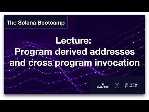 Solana Bootcamp Chicago - Day 2 - Lecture: Program derived addresses and cross program invocation
